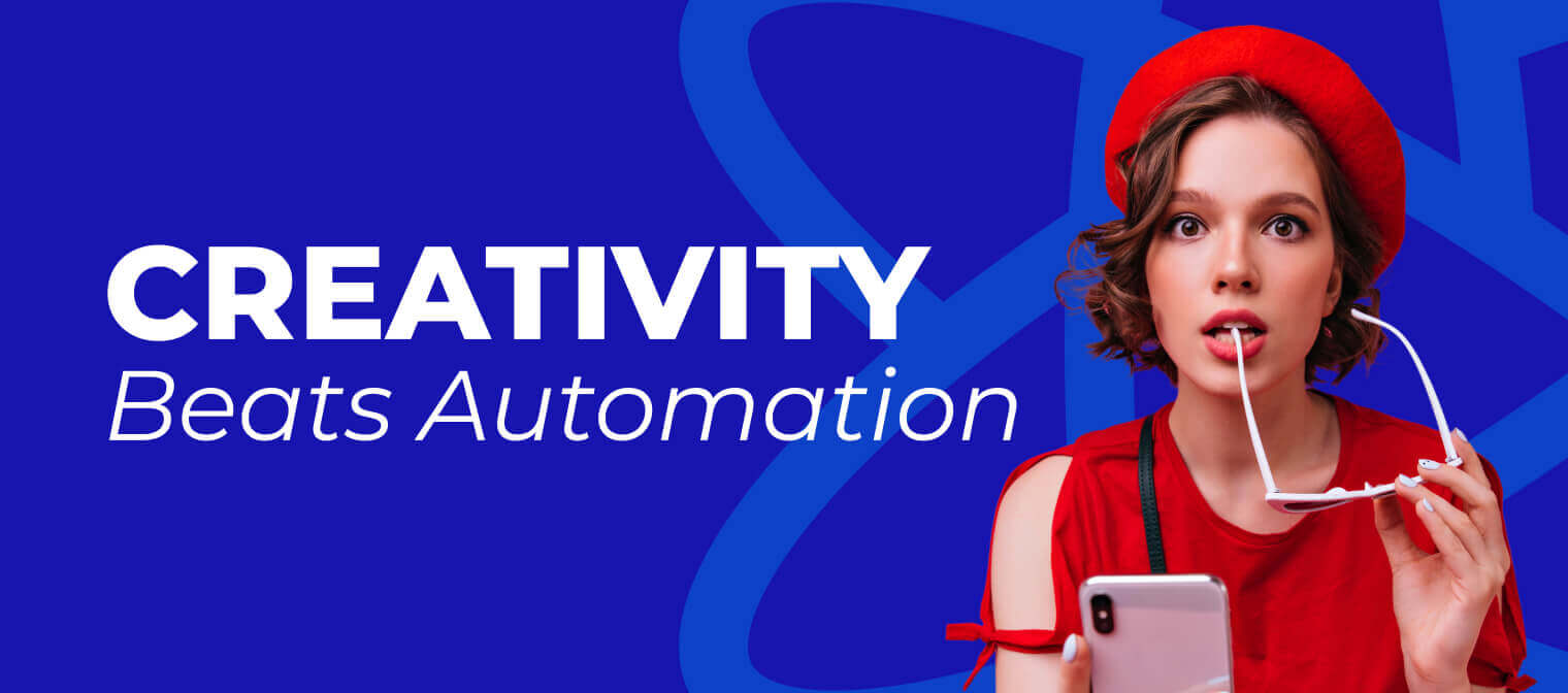 Creativity Beats Automation