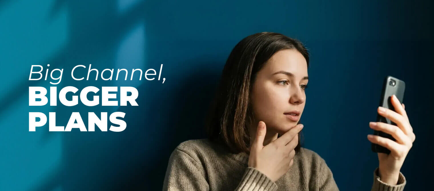 Big Channel, Bigger Plans